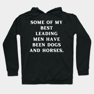 Some of my best leading men have been dogs and horses Hoodie